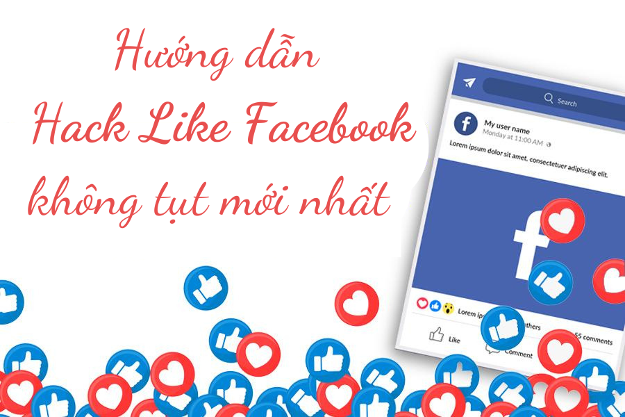 Hướng dẫn cách hack like Facebook không tụt mới nhất miễn phí