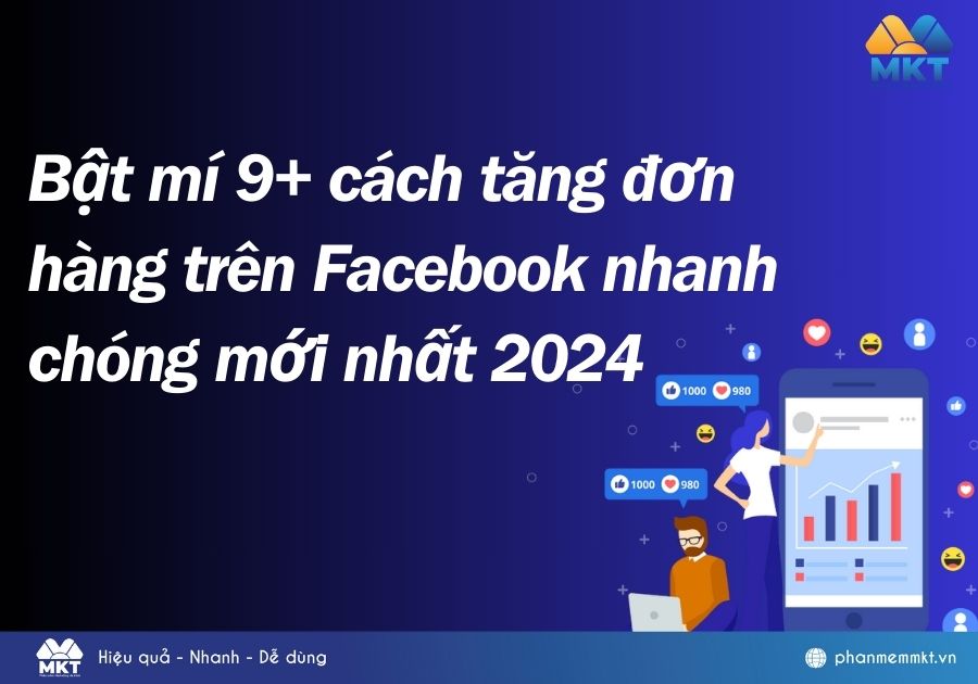 Bật mí 9+ cách tăng đơn hàng trên Facebook nhanh chóng mới nhất 2024