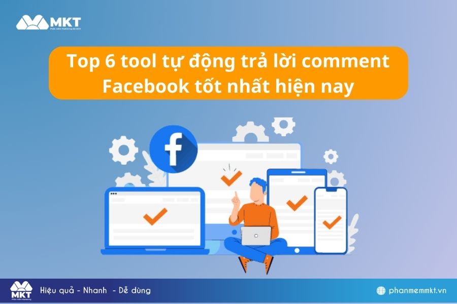 TOP 6 phần mềm tự động trả lời comment Facebook tốt nhất